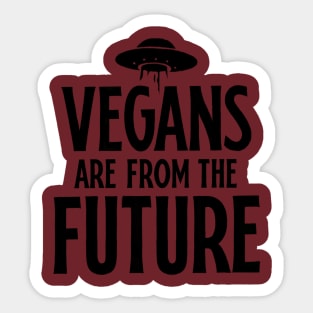 Vegans Are From The Future Sticker